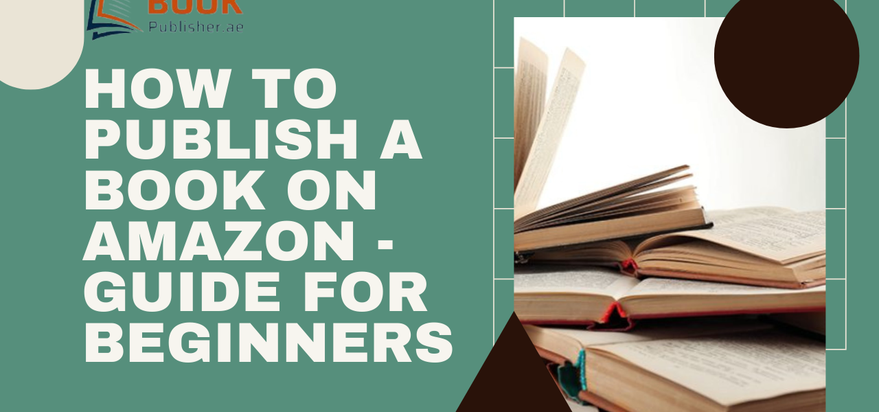 How To Publish A Book On Amazon - Guide For Beginners